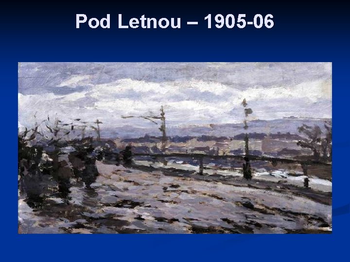 Pod Letnou – 1905 -06 