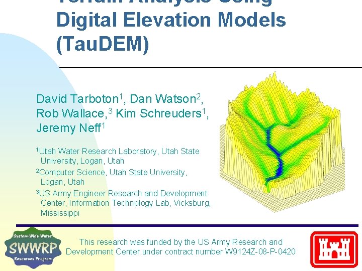 Terrain Analysis Using Digital Elevation Models (Tau. DEM) David Tarboton 1, Dan Watson 2,