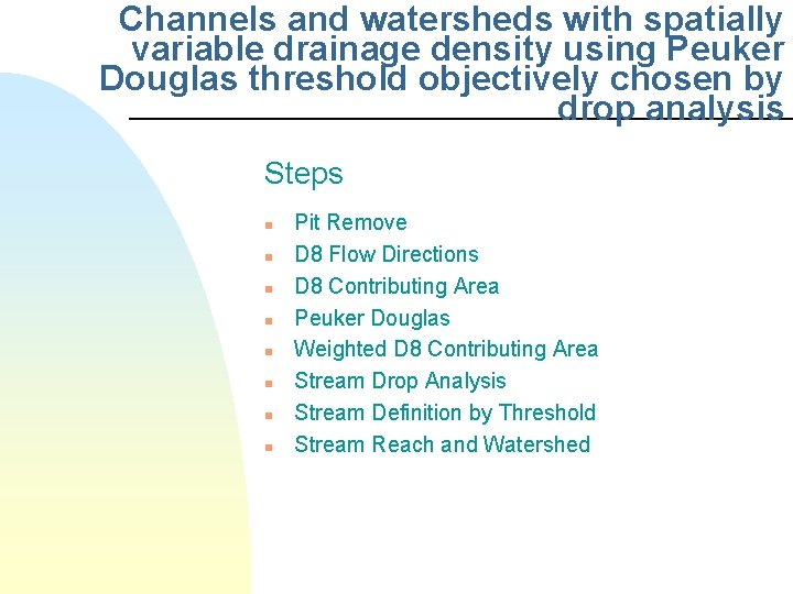 Channels and watersheds with spatially variable drainage density using Peuker Douglas threshold objectively chosen