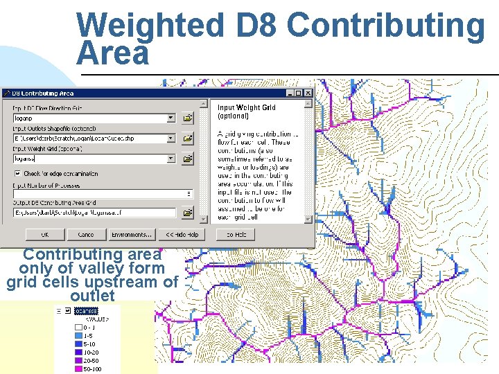 Weighted D 8 Contributing Area Contributing area only of valley form grid cells upstream