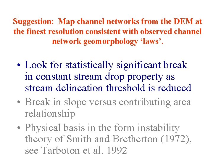 Suggestion: Map channel networks from the DEM at the finest resolution consistent with observed