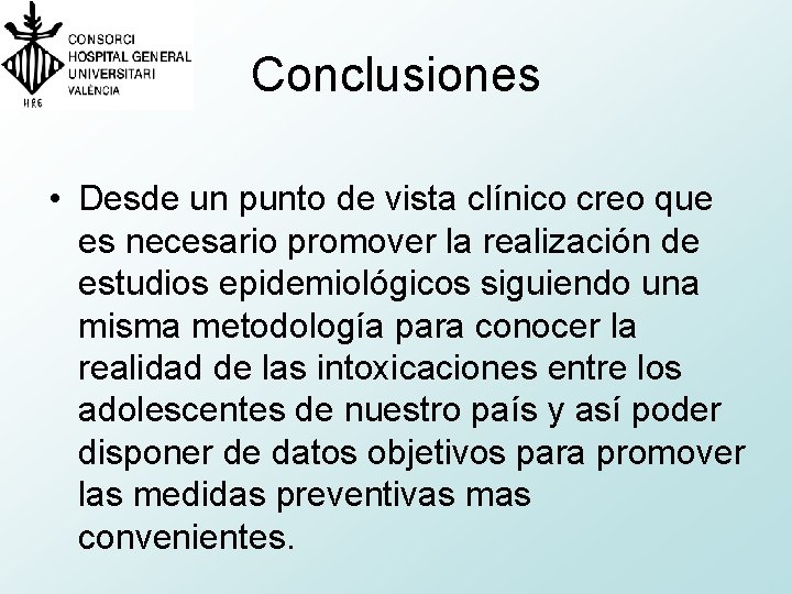 Conclusiones • Desde un punto de vista clínico creo que es necesario promover la