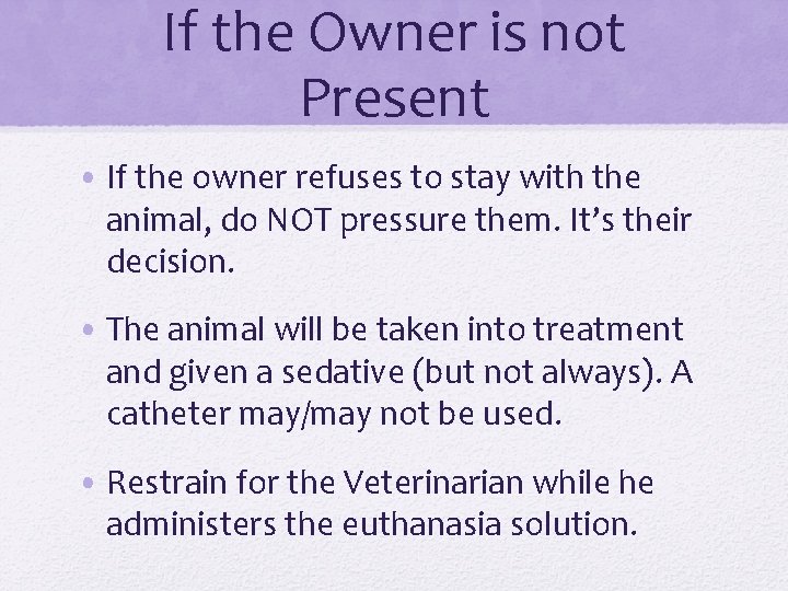 If the Owner is not Present • If the owner refuses to stay with