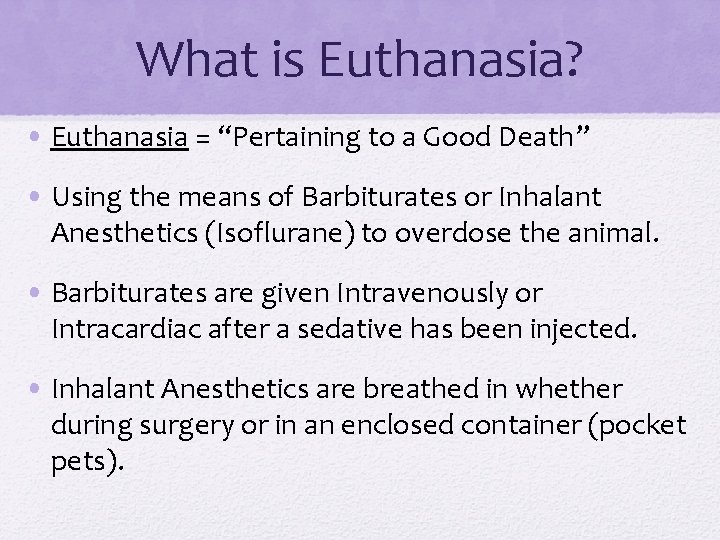 What is Euthanasia? • Euthanasia = “Pertaining to a Good Death” • Using the