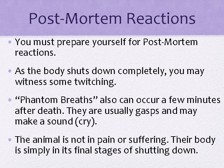 Post-Mortem Reactions • You must prepare yourself for Post-Mortem reactions. • As the body