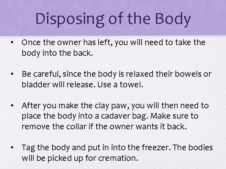 Disposing of the Body • Once the owner has left, you will need to