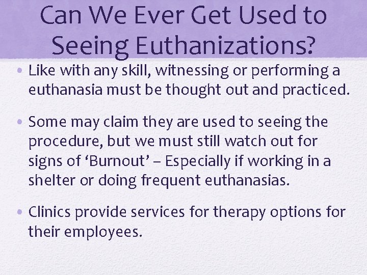 Can We Ever Get Used to Seeing Euthanizations? • Like with any skill, witnessing Can We Ever Get Used to Seeing Euthanizations? • Like with any skill, witnessing