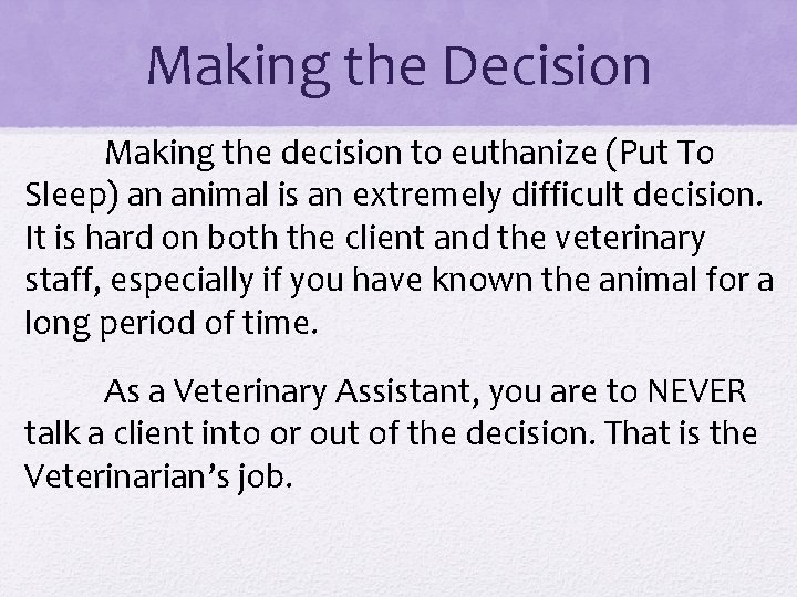 Making the Decision Making the decision to euthanize (Put To Sleep) an animal is