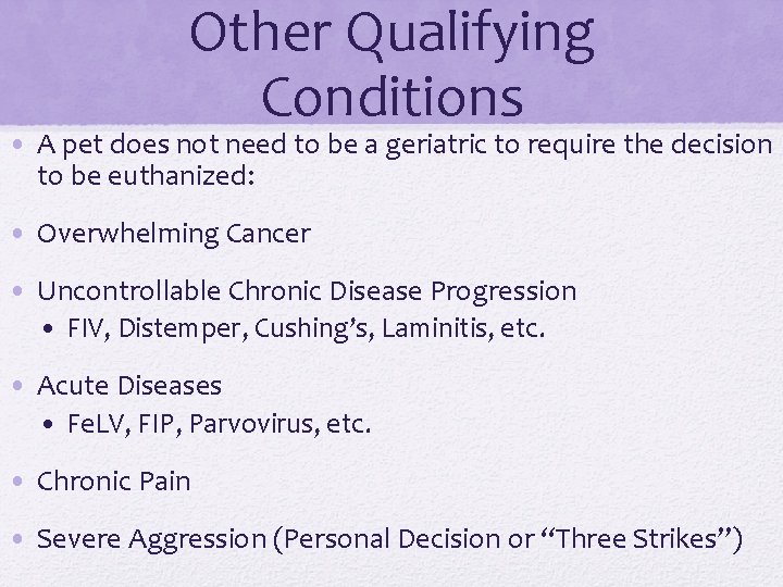 Other Qualifying Conditions • A pet does not need to be a geriatric to