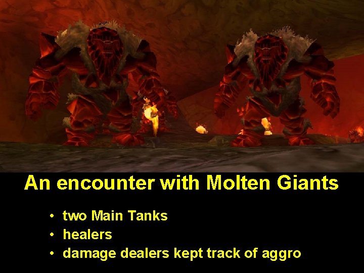 An encounter with Molten Giants • two Main Tanks • healers • damage dealers