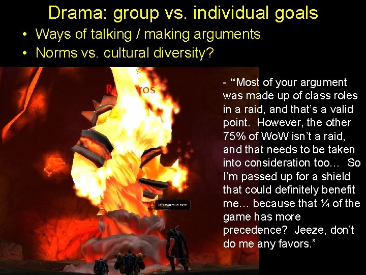 Drama: group vs. individual goals • Ways of talking / making arguments • Norms