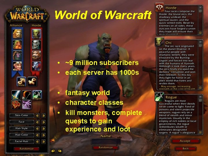 World of Warcraft • ~9 million subscribers • each server has 1000 s •