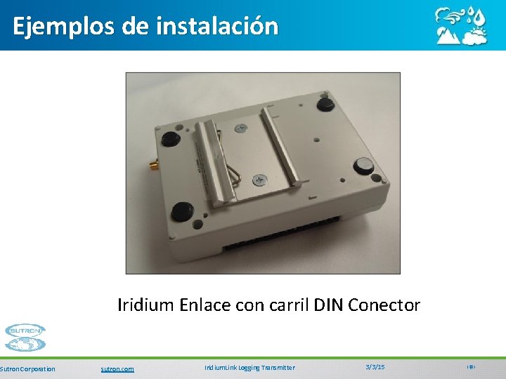 Ejemplos de instalación Sutron Corporation Iridium Enlace con carril DIN Conector sutron. com Iridium.