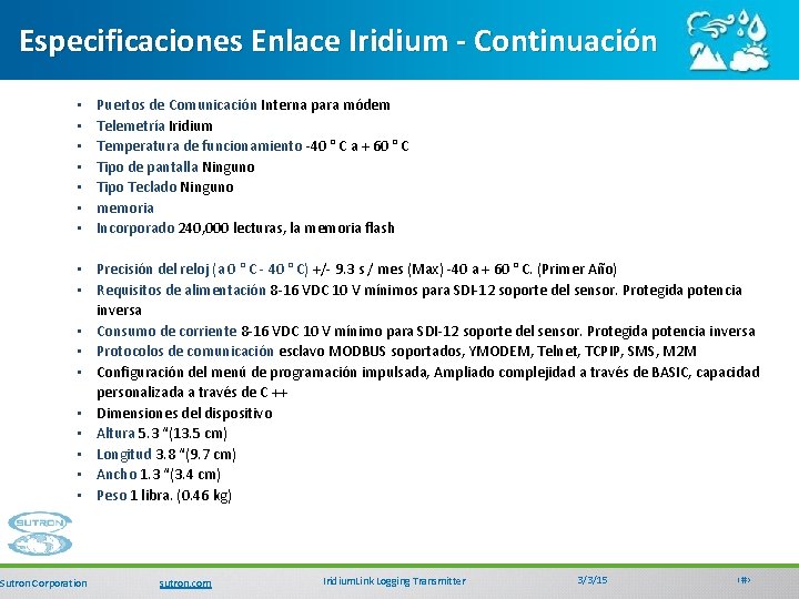 Especificaciones Enlace Iridium - Continuación • • Puertos de Comunicación Interna para módem Telemetría