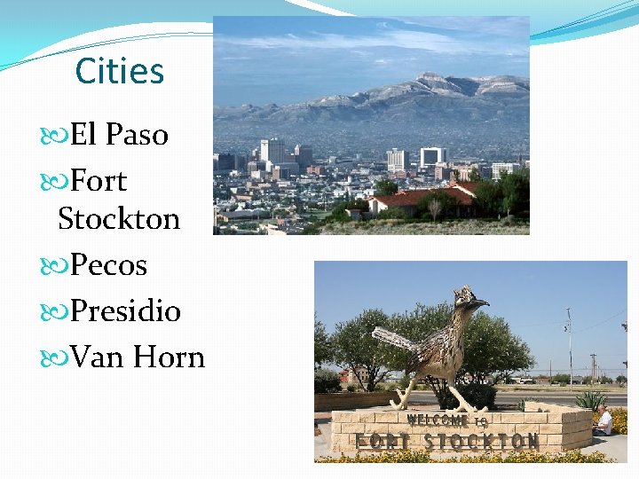 Cities El Paso Fort Stockton Pecos Presidio Van Horn 