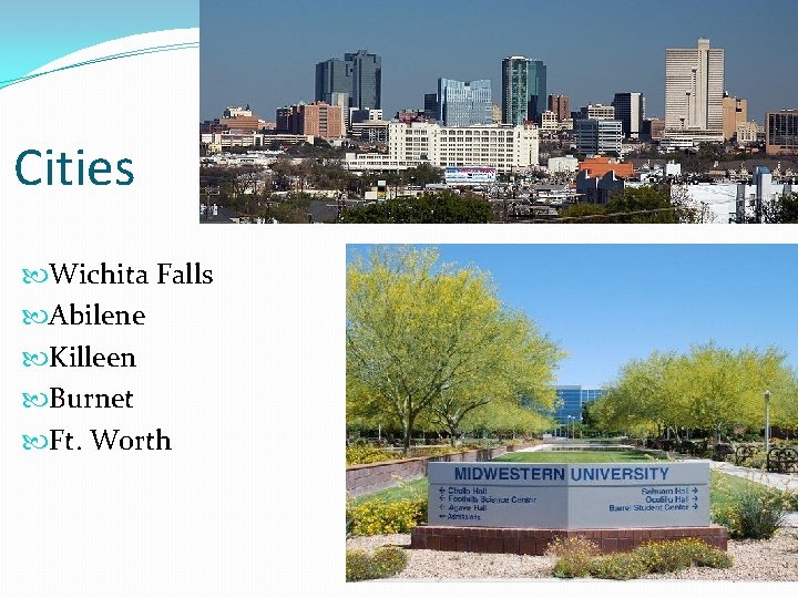 Cities Wichita Falls Abilene Killeen Burnet Ft. Worth 