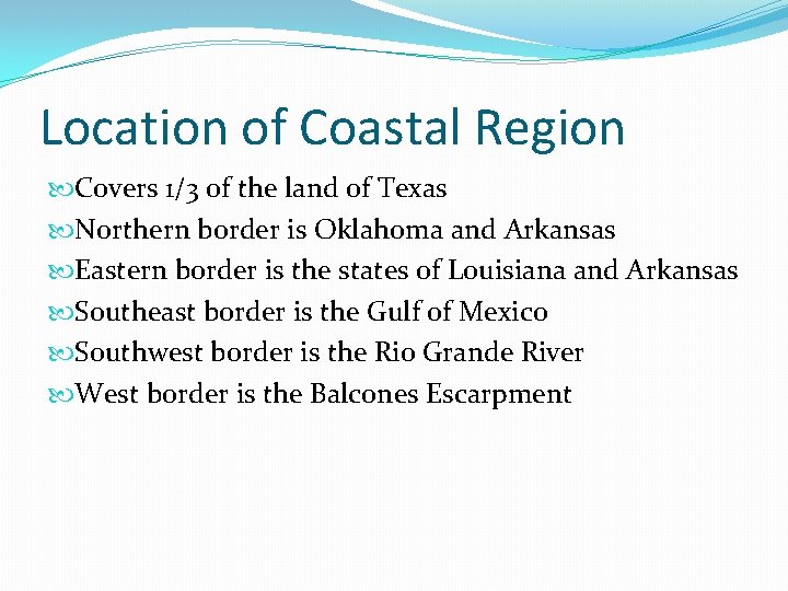 Location of Coastal Region Covers 1/3 of the land of Texas Northern border is