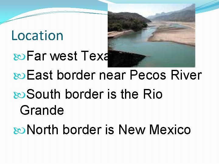 Location Far west Texas East border near Pecos River South border is the Rio