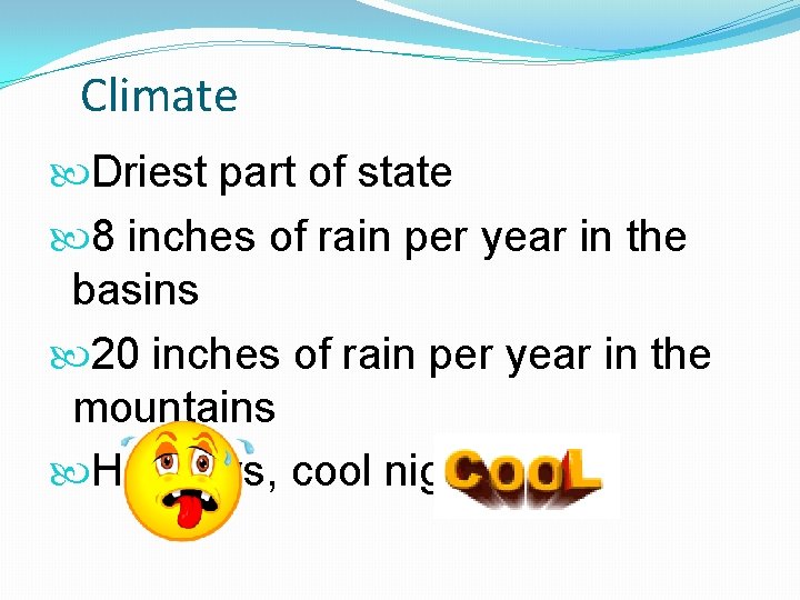 Climate Driest part of state 8 inches of rain per year in the basins