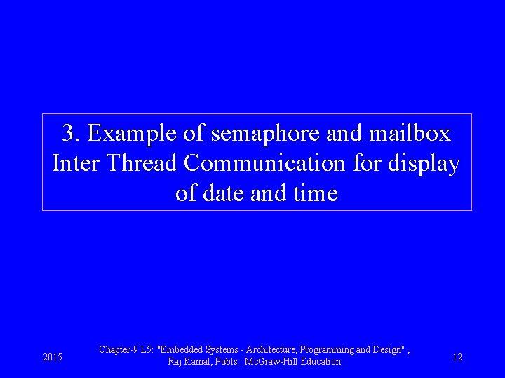 3. Example of semaphore and mailbox Inter Thread Communication for display of date and