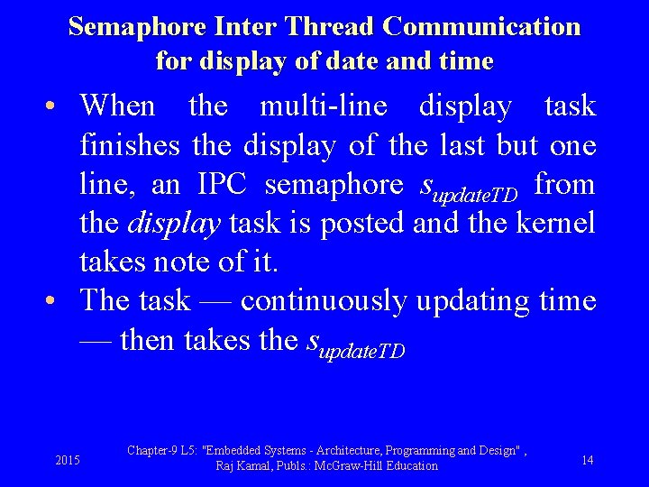 Semaphore Inter Thread Communication for display of date and time • When the multi-line