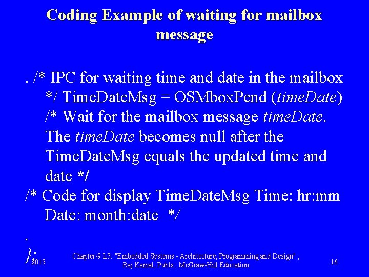 Coding Example of waiting for mailbox message. /* IPC for waiting time and date