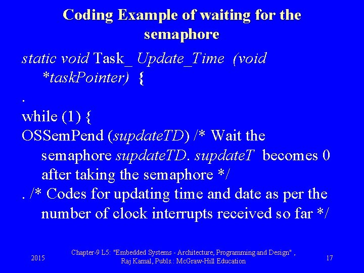 Coding Example of waiting for the semaphore static void Task_ Update_Time (void *task. Pointer)