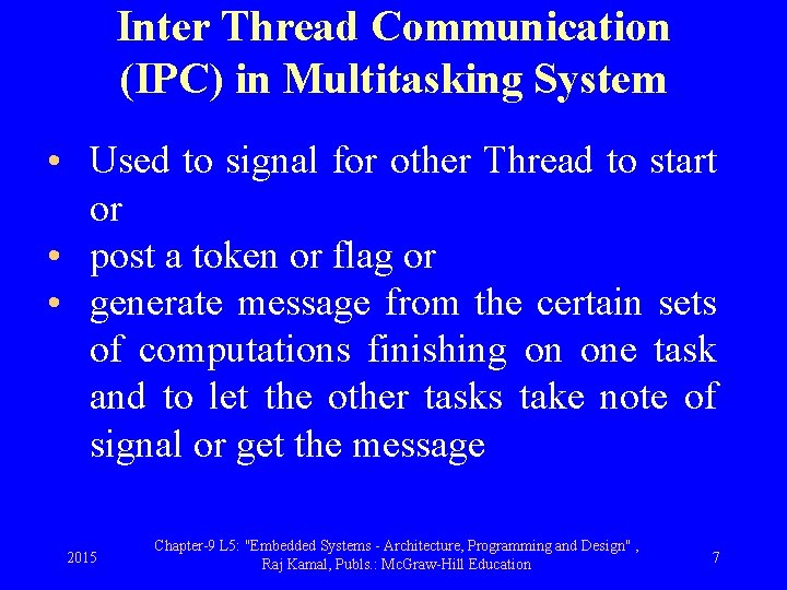 Inter Thread Communication (IPC) in Multitasking System • Used to signal for other Thread