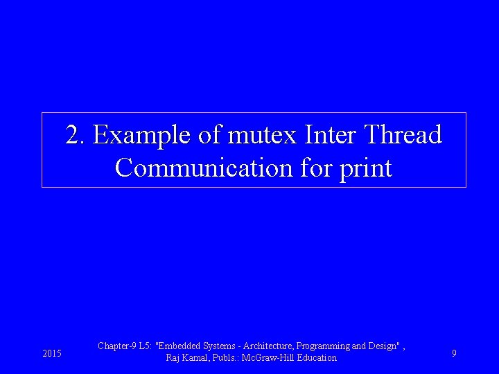 2. Example of mutex Inter Thread Communication for print 2015 Chapter-9 L 5: "Embedded