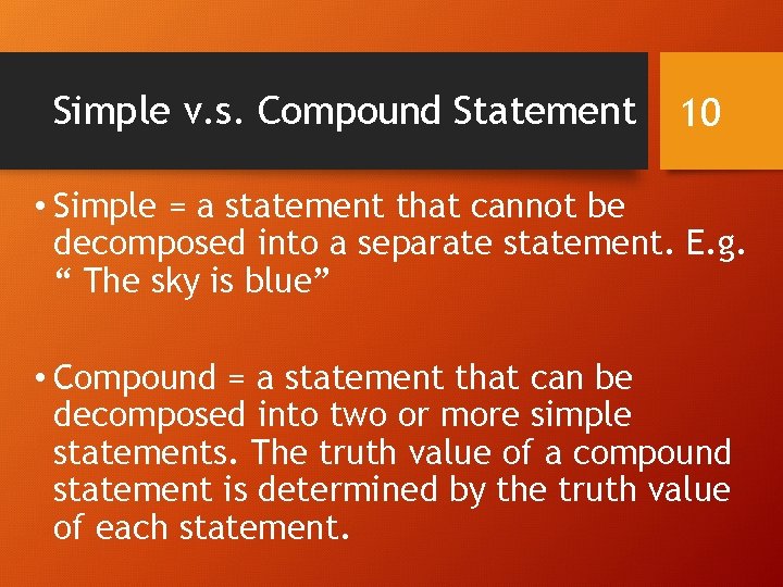 Simple v. s. Compound Statement 10 • Simple = a statement that cannot be