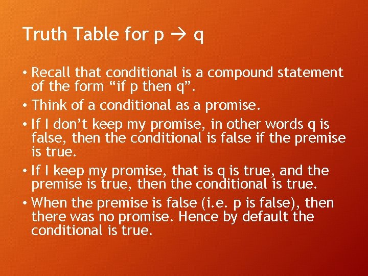 Truth Table for p q • Recall that conditional is a compound statement of