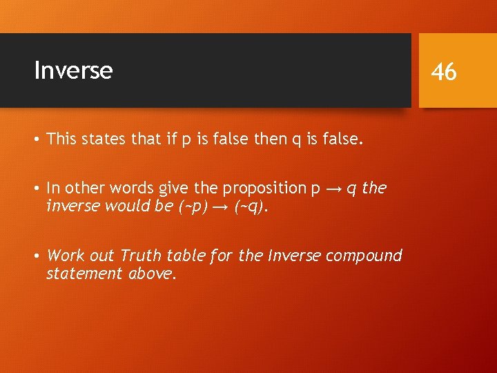 Inverse • This states that if p is false then q is false. •