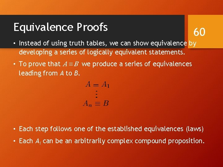 Equivalence Proofs 60 • Instead of using truth tables, we can show equivalence by