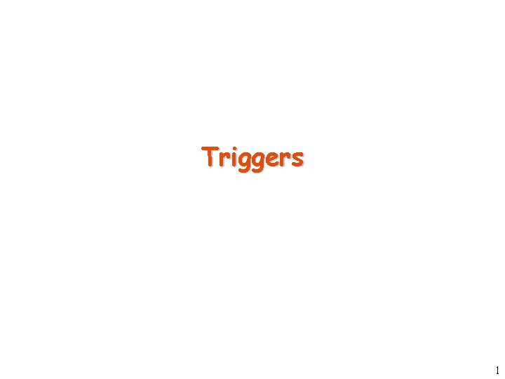 Triggers 1 