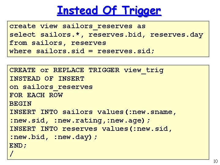 Instead Of Trigger create view sailors_reserves as select sailors. *, reserves. bid, reserves. day