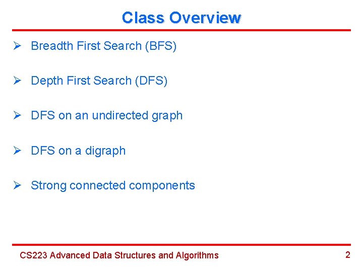 Class Overview Ø Breadth First Search (BFS) Ø Depth First Search (DFS) Ø DFS