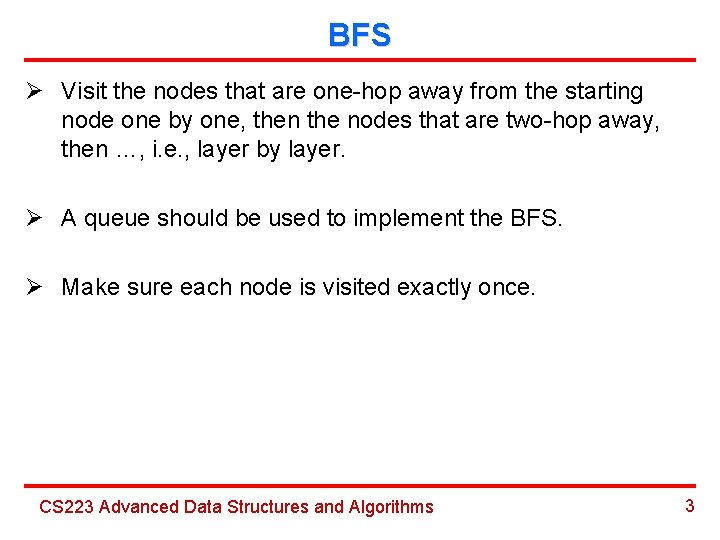 BFS Ø Visit the nodes that are one-hop away from the starting node one