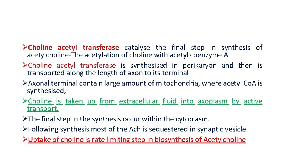 ØCholine acetyl transferase catalyse the final step in synthesis of acetylcholine-The acetylation of choline