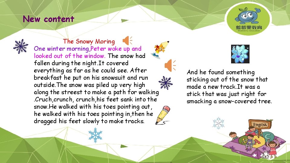 New content The Snowy Moring One winter morning, Peter woke up and looked out