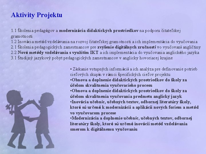 Aktivity Projektu 1. 1 Školenia pedagógov a modernizácia didaktických prostriedkov na podporu čitateľskej gramotnosti