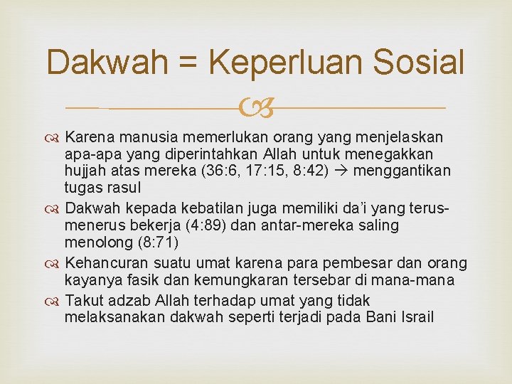 Dakwah = Keperluan Sosial Karena manusia memerlukan orang yang menjelaskan apa-apa yang diperintahkan Allah