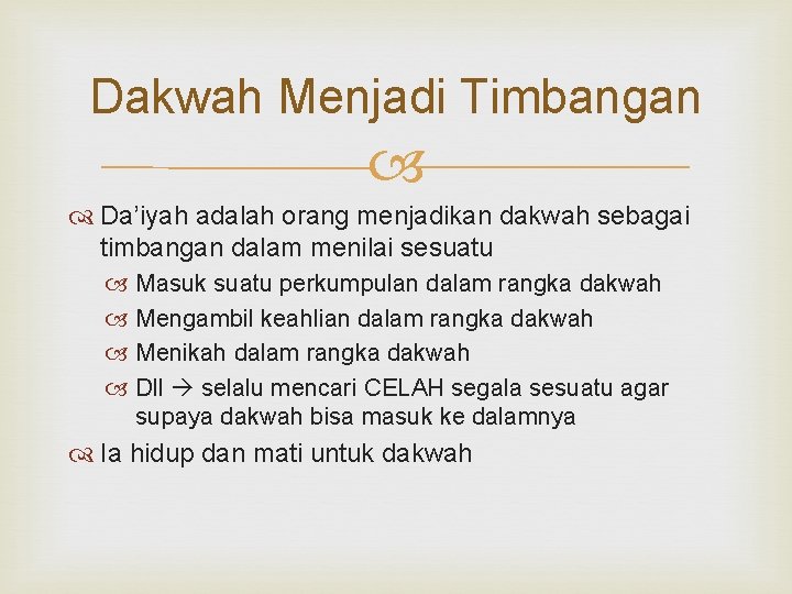 Dakwah Menjadi Timbangan Da’iyah adalah orang menjadikan dakwah sebagai timbangan dalam menilai sesuatu Masuk