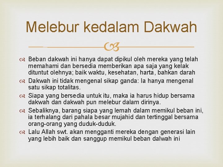 Melebur kedalam Dakwah Beban dakwah ini hanya dapat dipikul oleh mereka yang telah memahami