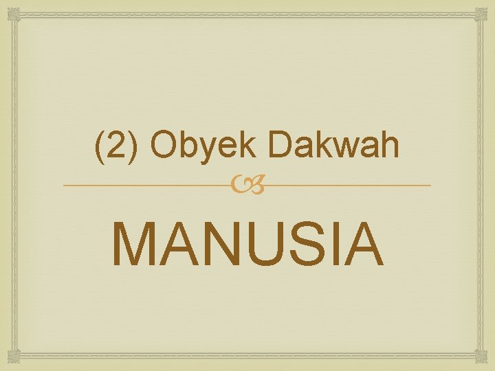 (2) Obyek Dakwah MANUSIA 