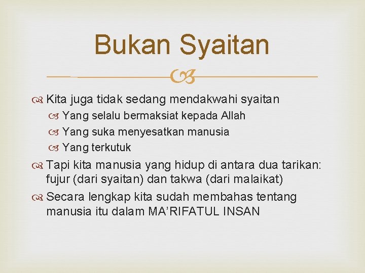 Bukan Syaitan Kita juga tidak sedang mendakwahi syaitan Yang selalu bermaksiat kepada Allah Yang