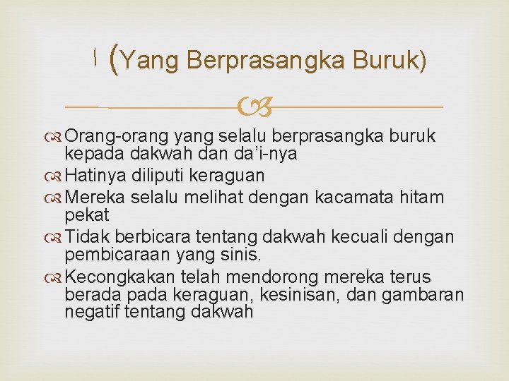  ( ﺍ Yang Berprasangka Buruk) Orang-orang yang selalu berprasangka buruk kepada dakwah dan