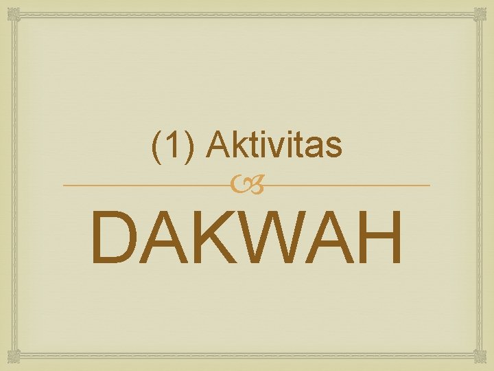 (1) Aktivitas DAKWAH 