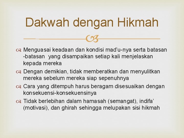 Dakwah dengan Hikmah Menguasai keadaan dan kondisi mad’u-nya serta batasan -batasan yang disampaikan setiap