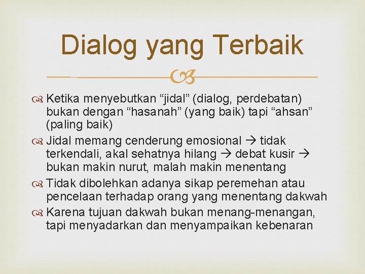 Dialog yang Terbaik Ketika menyebutkan “jidal” (dialog, perdebatan) bukan dengan “hasanah” (yang baik) tapi