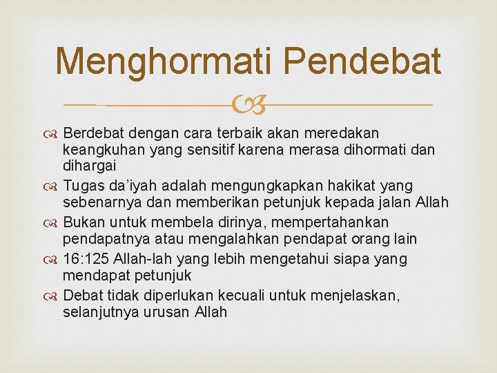 Menghormati Pendebat Berdebat dengan cara terbaik akan meredakan keangkuhan yang sensitif karena merasa dihormati